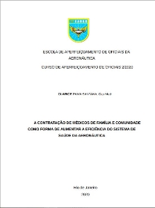 A contratação de médicos de família e comunidade como forma de aumentar a eficiência do Sistema de Saúde da Aeronáutica [recurso eletrônico]