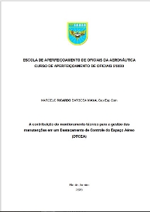 A contribuição do monitoramento técnico para a gestão das manutenções em um Destacamento de Controle do Espaço Aéreo (DTCEA) [recurso eletrônico]