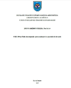 O KC-390 no Poder Aeroespacial: [recurso eletrônico] : operacionalização da capacidade de dissuasão