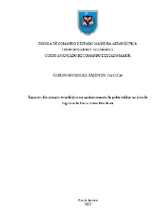 Impactos dos avanços tecnológicos no aprimoramento do poder militar na área de logística da Força Aérea Brasileira [recurso eletrônico]