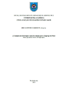 A Comunicação Estratégica como Ferramenta para o Emprego do Poder Aeroespacial no Teatro de Operações [recurso eletrônico]