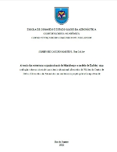 A teoria das estruturas organizacionais de Mintzberg e o modelo de Endsley [recurso eletrônico] : uma avaliação sobre os níveis de consciência situacional cibernética do Núcleo do Centro de Defesa Cibernética da Aeronáutica no contexto do projeto piloto Campo Grande