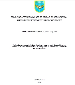 Aplicação da metodologia Lean healthcare na promoção da qualidade nos processos de trabalho na unidade de emergência do Hospital de Aeronáutica de Recife - HARF [recurso eletrônico]