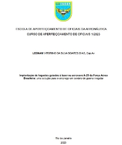 Implantação de foguetes guiados à laser na aeronave A-29 da Força Aérea  Brasileira [recurso eletrônico] : uma solução para o emprego em cenário de guerra irregular