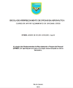A criação dos Destacamentos de Recrutamento e Preparo de Pessoal (DTREP) [recurso eletrônico] : um aperfeiçoamento para a formação descentralizada do efetivo temporário