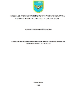 Criação do centro cirúrgico ambulatorial no Hospital Central da Aeronáutica (HCA) [recurso eletrônico] : uma proposta de intervenção