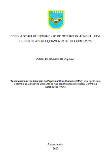 Teste Molecular de detecção do Papiloma Vírus Humano (HPV) [recurso eletrônico] : uma opção para o rastreio do Câncer de Colo Uterino nas beneficiárias do Hospital Central da Aeronáutica (HCA)