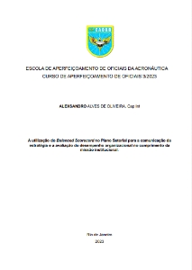 A utilização do Balanced Scorecard no Plano Setorial para a comunicação da estratégia e a avaliação do desempenho organizacional no cumprimento da missão institucional [recurso eletrônico]