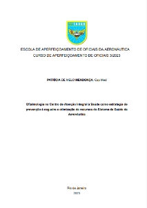 Oftalmologia no Centro de Atenção Integral à Saúde como estratégia de prevenção à cegueira e otimização de recursos do Sistema de Saúde da  Aeronáutica [recurso eletrônico]