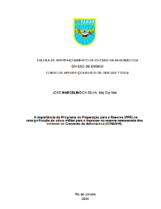 A importância do Programa de Preparação para a Reserva (PPR) na ressignificação do ethos militar para o ingresso na reserva remunerada dos militares do Comando da Aeronáutica (COMAER). [recurso eletrônico]