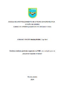 Centros médicos periciais regionais na FAB: [recurso eletrônico] :  uma solução para os pequenos hospitais militares?
