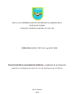 Desenvolvendo líderes emocionalmente inteligentes [recurso eletrônico] : a implantação de um treinamento específico de inteligência emocional no Curso de Aperfeiçoamento de Oficiais