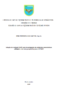 Adoção do método CAST para investigação de acidentes aeronáuticos militares [recurso eletrônico] : uma nova perspectiva para o SIPAER