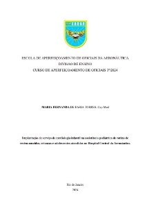 Implantação de serviço de cardiologia infantil na assistência pediátrica de rotina de [recurso eletrônico] : recém-nascidos, crianças e adolescentes atendidos no Hospital Central da Aeronáutica